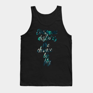 Everyone Deserves the Chance to Fly Tank Top